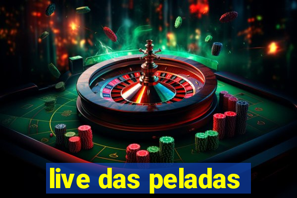 live das peladas